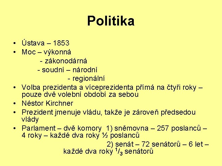 Politika • Ústava – 1853 • Moc – výkonná - zákonodárná - soudní –