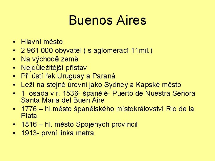 Buenos Aires • • Hlavní město 2 961 000 obyvatel ( s aglomerací 11