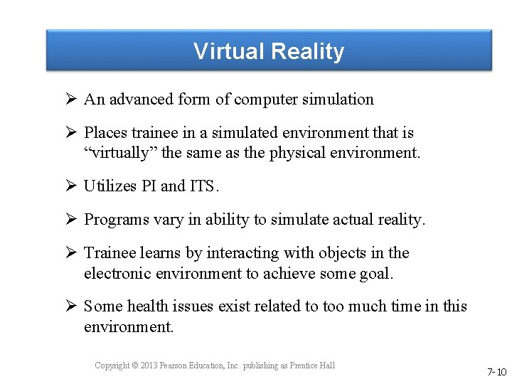Virtual Reality Ø An advanced form of computer simulation Ø Places trainee in a