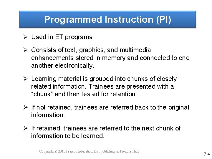Programmed Instruction (PI) Ø Used in ET programs Ø Consists of text, graphics, and