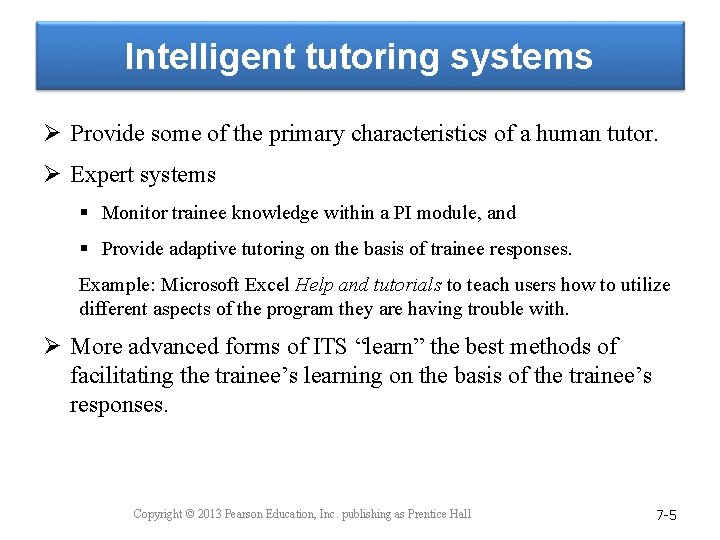 Intelligent tutoring systems Ø Provide some of the primary characteristics of a human tutor.