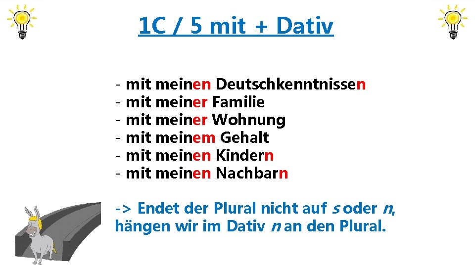 1 C / 5 mit + Dativ - mit meinen Deutschkenntnissen mit meiner Familie