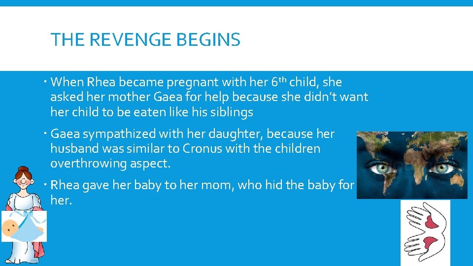 THE REVENGE BEGINS When Rhea became pregnant with her 6 th child, she asked