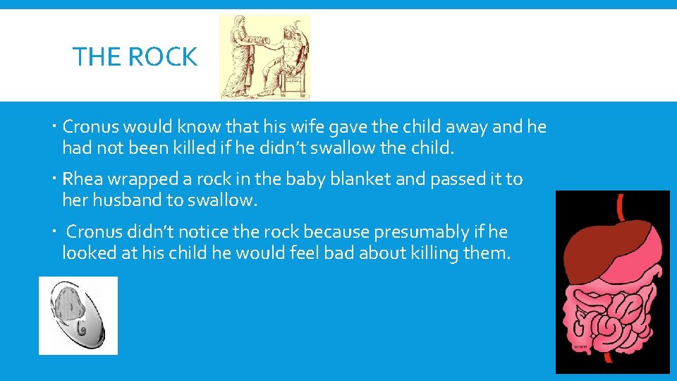 THE ROCK Cronus would know that his wife gave the child away and he