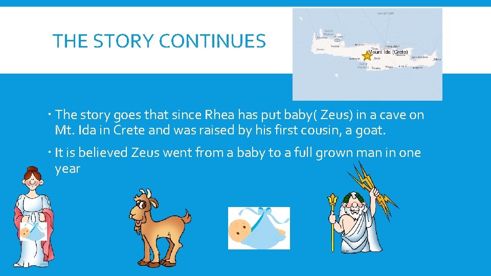 THE STORY CONTINUES The story goes that since Rhea has put baby( Zeus) in