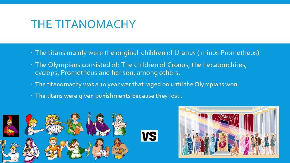 THE TITANOMACHY The titans mainly were the original children of Uranus ( minus Prometheus)