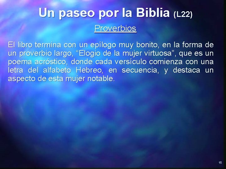 Un paseo por la Biblia (L 22) Proverbios El libro termina con un epílogo