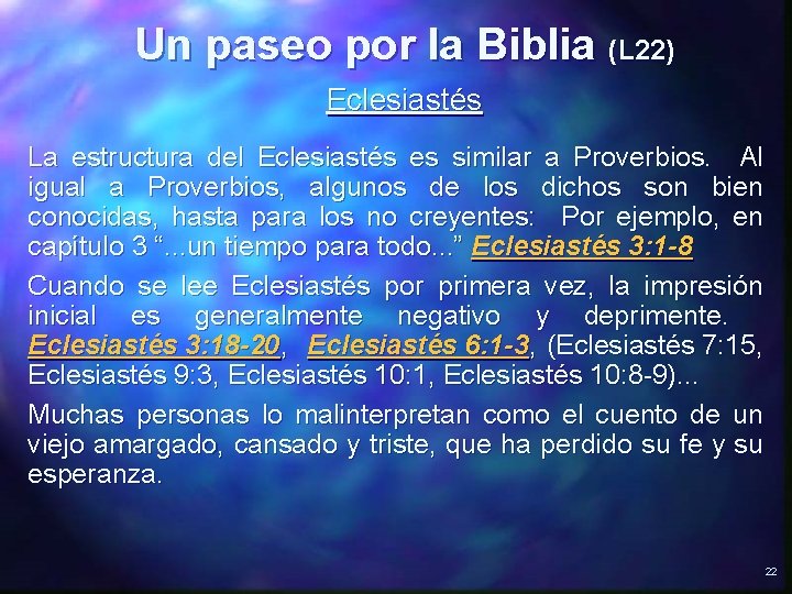 Un paseo por la Biblia (L 22) Eclesiastés La estructura del Eclesiastés es similar