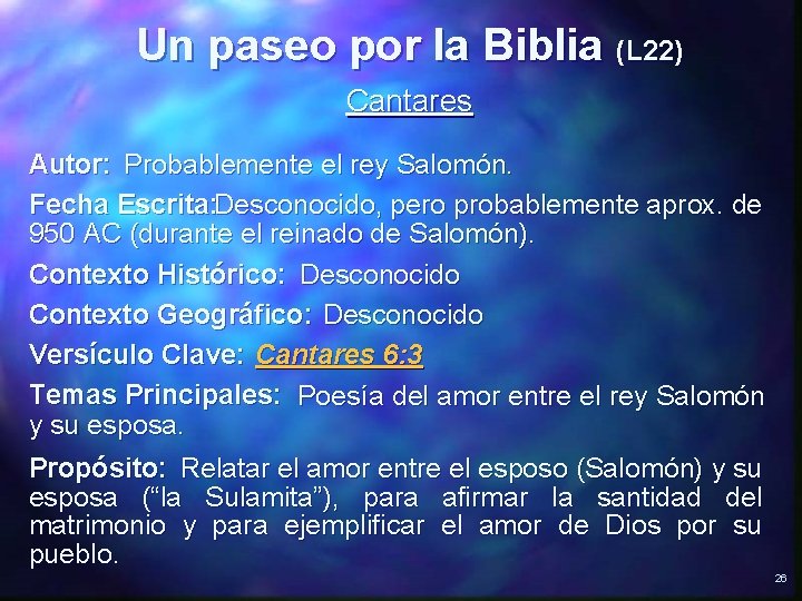 Un paseo por la Biblia (L 22) Cantares Autor: Probablemente el rey Salomón. Fecha