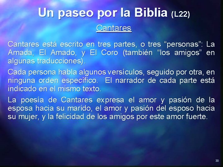 Un paseo por la Biblia (L 22) Cantares está escrito en tres partes, o