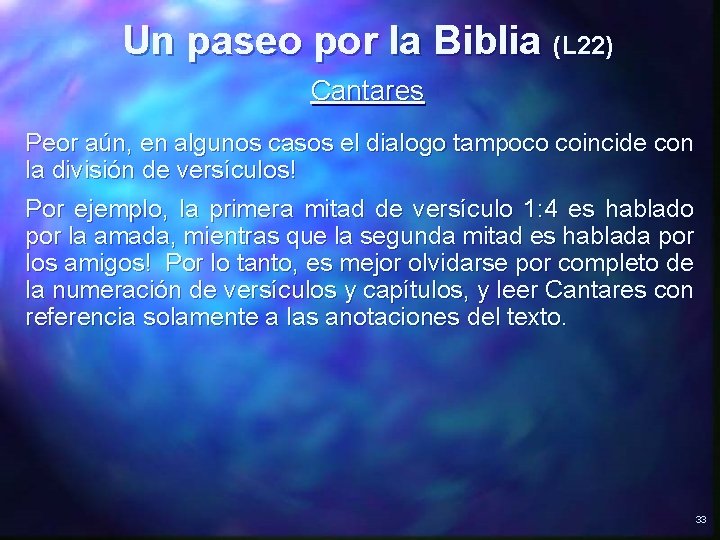 Un paseo por la Biblia (L 22) Cantares Peor aún, en algunos casos el