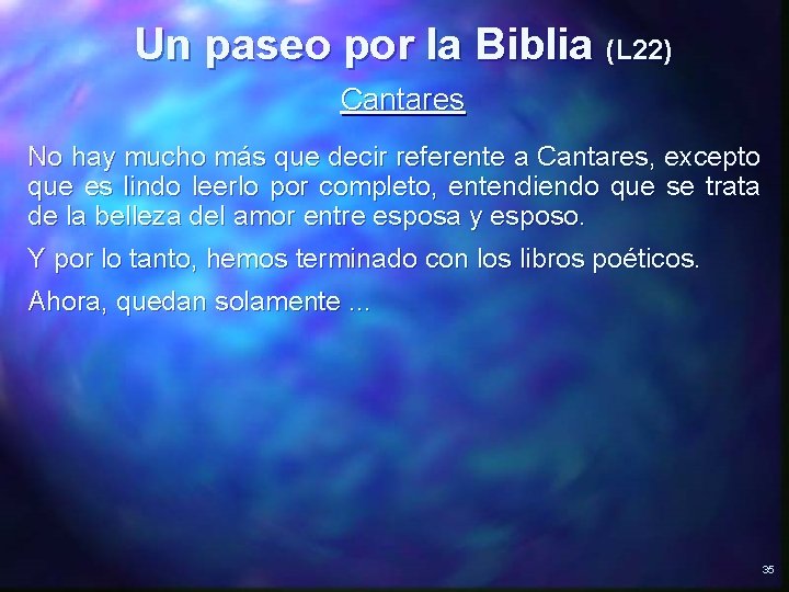 Un paseo por la Biblia (L 22) Cantares No hay mucho más que decir