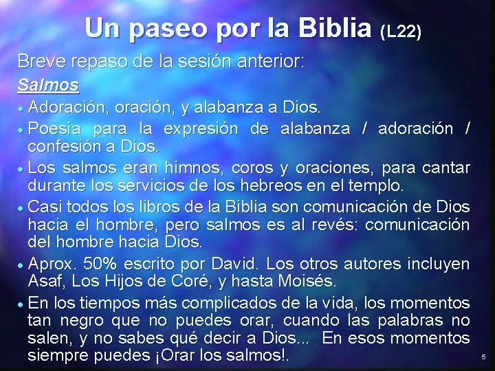 Un paseo por la Biblia (L 22) Breve repaso de la sesión anterior: Salmos