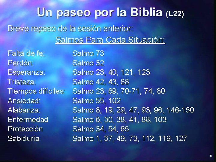 Un paseo por la Biblia (L 22) Breve repaso de la sesión anterior: Salmos