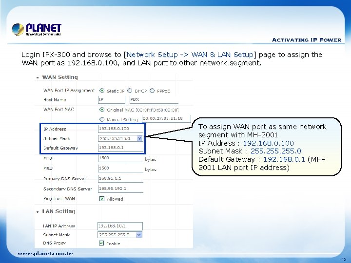 Login IPX-300 and browse to [Network Setup -> WAN & LAN Setup] page to