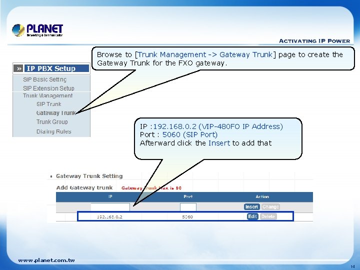 Browse to [Trunk Management -> Gateway Trunk] page to create the Gateway Trunk for