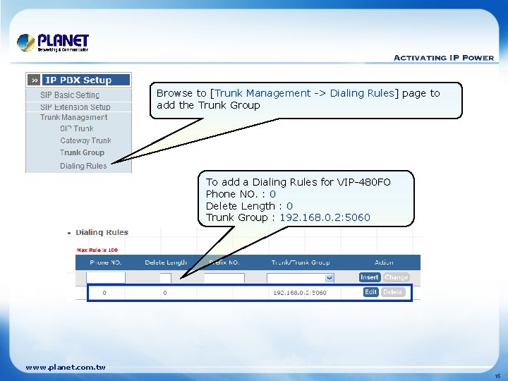 Browse to [Trunk Management -> Dialing Rules] page to add the Trunk Group To