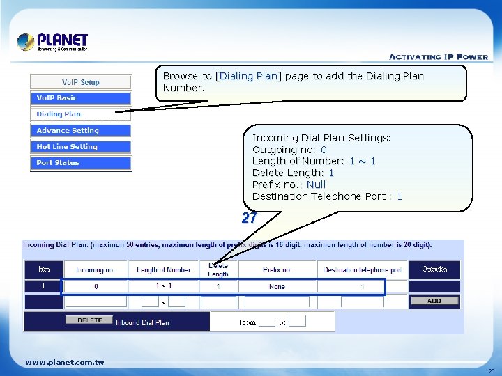 Browse to [Dialing Plan] page to add the Dialing Plan Number. Incoming Dial Plan