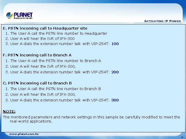 E. PSTN incoming call to Headquarter site 1. The User A call the PSTN