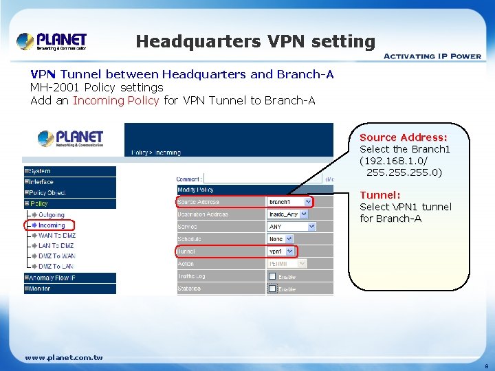 Headquarters VPN setting VPN Tunnel between Headquarters and Branch-A MH-2001 Policy settings Add an