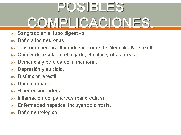 POSIBLES COMPLICACIONES. Sangrado en el tubo digestivo. Daño a las neuronas. Trastorno cerebral llamado