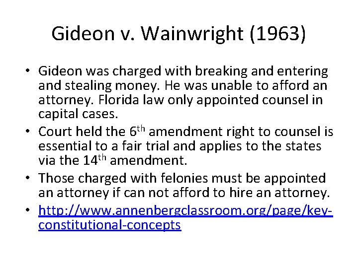 Gideon v. Wainwright (1963) • Gideon was charged with breaking and entering and stealing