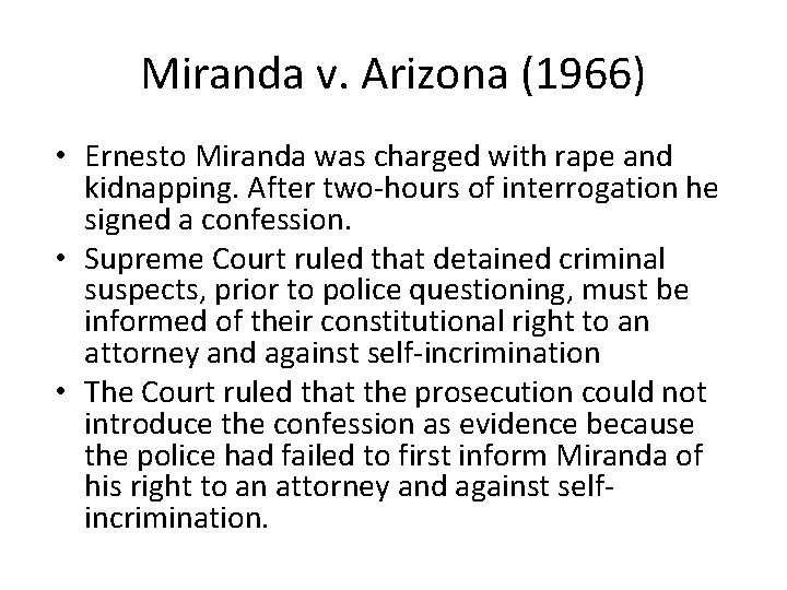 Miranda v. Arizona (1966) • Ernesto Miranda was charged with rape and kidnapping. After
