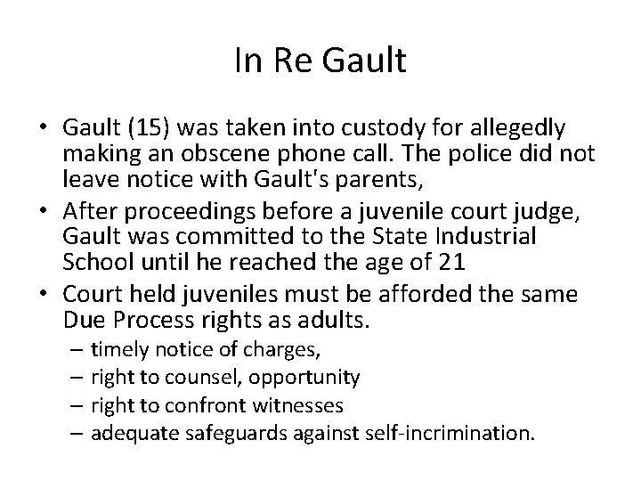 In Re Gault • Gault (15) was taken into custody for allegedly making an