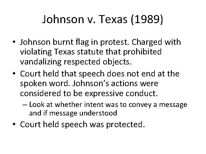 Johnson v. Texas (1989) • Johnson burnt flag in protest. Charged with violating Texas