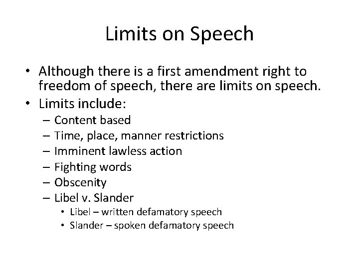 Limits on Speech • Although there is a first amendment right to freedom of