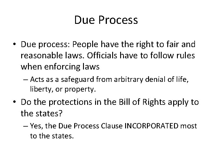 Due Process • Due process: People have the right to fair and reasonable laws.