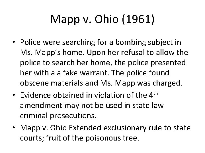 Mapp v. Ohio (1961) • Police were searching for a bombing subject in Ms.