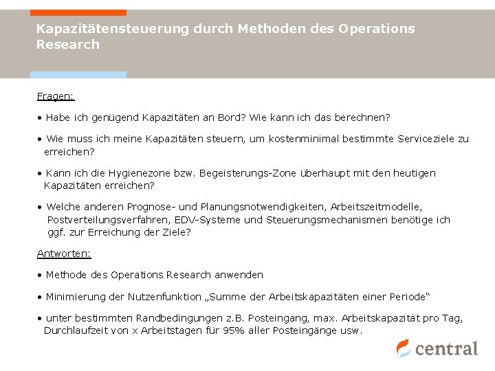 Kapazitätensteuerung durch Methoden des Operations Research Fragen: • Habe ich genügend Kapazitäten an Bord?