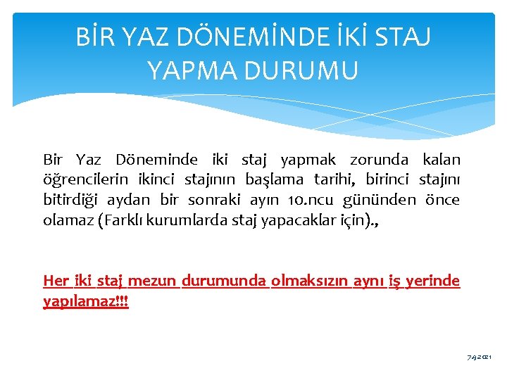 BİR YAZ DÖNEMİNDE İKİ STAJ YAPMA DURUMU Bir Yaz Döneminde iki staj yapmak zorunda