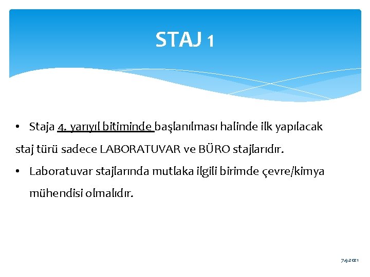 STAJ 1 • Staja 4. yarıyıl bitiminde başlanılması halinde ilk yapılacak staj türü sadece