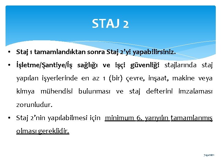 STAJ 2 • Staj 1 tamamlandıktan sonra Staj 2’yi yapabilirsiniz. • İşletme/Şantiye/İş sağlığı ve