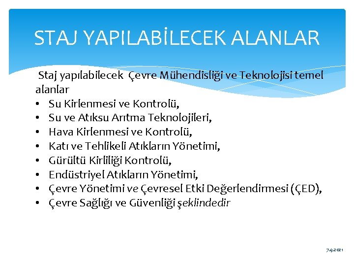 STAJ YAPILABİLECEK ALANLAR Staj yapılabilecek Çevre Mühendisliği ve Teknolojisi temel alanlar • Su Kirlenmesi