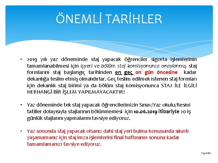 ÖNEMLİ TARİHLER • 2019 yılı yaz döneminde staj yapacak öğrenciler sigorta işlemlerinin tamamlanabilmesi için