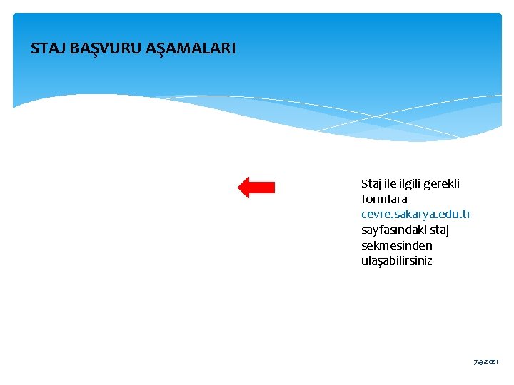 STAJ BAŞVURU AŞAMALARI Staj ile ilgili gerekli formlara cevre. sakarya. edu. tr sayfasındaki staj