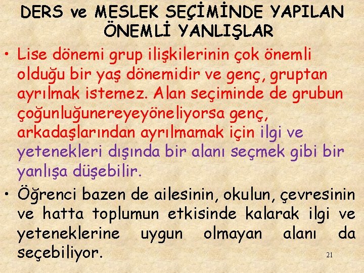 DERS ve MESLEK SEÇİMİNDE YAPILAN ÖNEMLİ YANLIŞLAR • Lise dönemi grup ilişkilerinin çok önemli