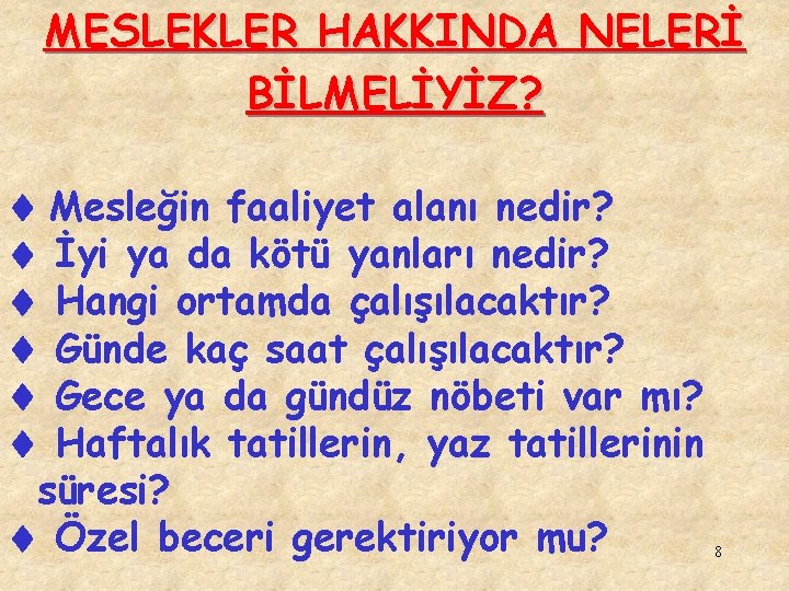 MESLEKLER HAKKINDA NELERİ BİLMELİYİZ? Mesleğin faaliyet alanı nedir? İyi ya da kötü yanları nedir?