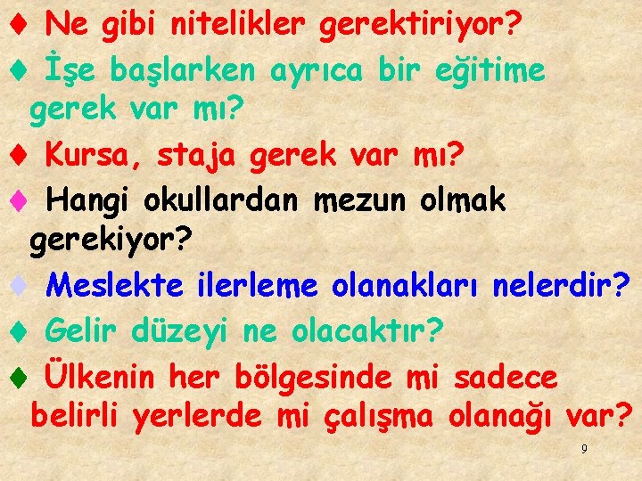  Ne gibi nitelikler gerektiriyor? İşe başlarken ayrıca bir eğitime gerek var mı? Kursa,