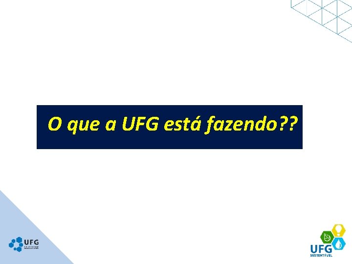 O que a UFG está fazendo? ? 