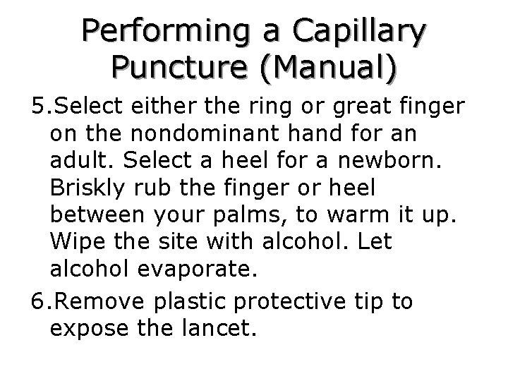Performing a Capillary Puncture (Manual) 5. Select either the ring or great finger on