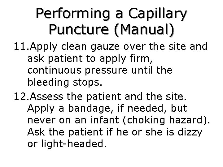 Performing a Capillary Puncture (Manual) 11. Apply clean gauze over the site and ask