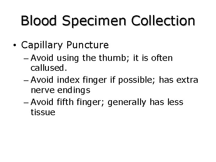 Blood Specimen Collection • Capillary Puncture – Avoid using the thumb; it is often