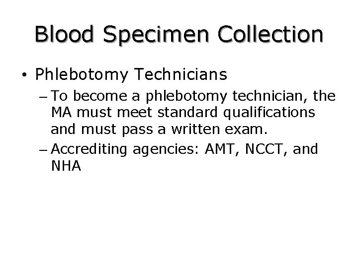 Blood Specimen Collection • Phlebotomy Technicians – To become a phlebotomy technician, the MA