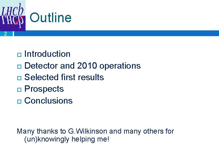 Outline 2 Introduction Detector and 2010 operations Selected first results Prospects Conclusions Many thanks