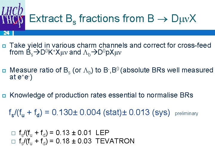 Extract Bs fractions from B DμνX 24 24 Take yield in various charm channels