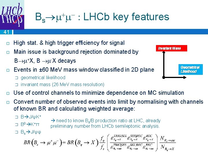 Bs + - : LHCb key features 41 High stat. & high trigger efficiency